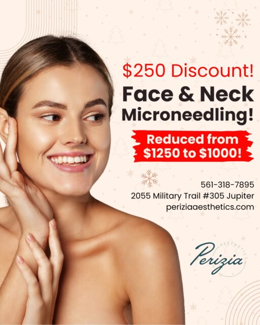 Get ready to glow with Perizia Aesthetics—your skin will thank you.
Our Face and Neck microneedling treatment in Jupiter is now more irresistible than ever with a $250 discount, making it the perfect moment to rejuvenate your complexion, boost collagen, and enjoy smoother, fresher-looking skin.
Take advantage of this limited-time offer and experience a treatment designed to enhance natural beauty, refine texture, and restore confidence. Whether you're preparing for the holidays or simply treating yourself, this is your chance to feel renewed.
Call or text 561-318-7895 or visit periziaaesthetics.com to book your transformation at our Jupiter location. Your most radiant skin is waiting.