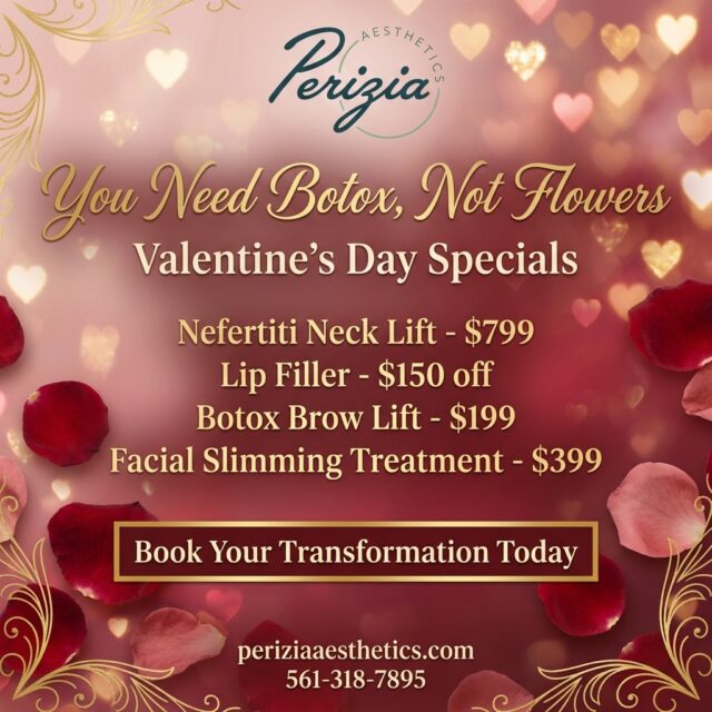 Every Valentine’s season, clients tell us the same thing:
“This was the best gift I gave myself.”

Our Valentine’s Day Specials were created for those who want subtle, confident enhancements with professional care and precision.

Nefertiti Neck Lift – $799 
Lip Filler – $150 off 
Botox Brow Lift – $199 
Facial Slimming Treatment – $399

Celebrate yourself this Valentine’s Day at Perizia Aesthetics in Jupiter, FL.

#ValentinesDaySpecials #PeriziaAesthetics #BotoxJupiter #LipFillerSpecial #SelfCareSeason